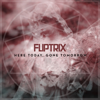 Fliptrix - Here Today, Gone Tomorrow (EP)