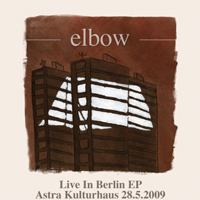 Elbow - Live in Berlin (Astra Kulturhaus - May 28, 2009; EP)