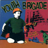 Youth Brigade - To Sell The Truth