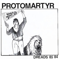 Protomartyr - Dreads 85 84 (EP)