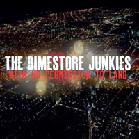 Dimestore Junkies - With No Permission To Land