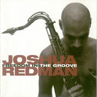 Joshua Redman Elastic Band - Freedom In The Groove