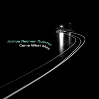 Joshua Redman Elastic Band - Come What May