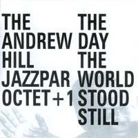 Hill, Andrew - Andrew Hill Jazzpar Octet +1 - The Day The Earth Stood Still