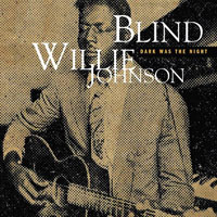 Blind Willie Johnson - Dark Was The Night (CD 1)