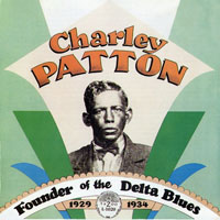 Patton, Charlie - Founder of the Delta Blues