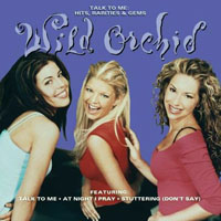 Wild Orchid - Talk to Me: Hits Rarities & Gems