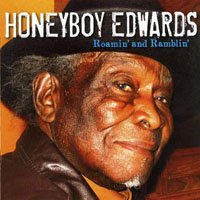 David 'Honeyboy' Edwards - Roamin' And Ramblin', 1942-2007