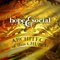 Hope & Social - Architect Of This Church