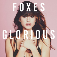 Foxes - Glorious (Deluxe Edition)