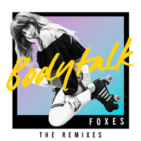 Foxes - Body Talk (Remixes) (EP)