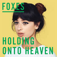 Foxes - Holding Onto Heaven (Single)