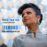Lyambiko - Berlin - New York (feat. WDR Funkhausorchester)