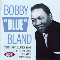 Bobby 'Blue' Bland - The '3B' Blues Boy - The Blues Years (1952-1959)