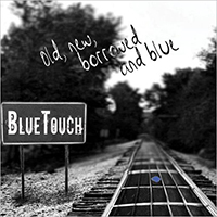 BlueTouch - Old, New, Borrowed And Blue