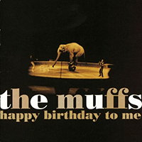 Muffs - Happy Birthday To Me