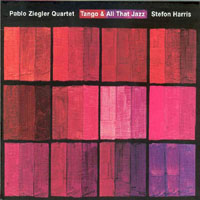 Harris, Stefon - Pablo Ziegler Quartet - Tango & All That Jazz