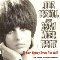 Julie Driscoll - Julie Driscoll and Brian Auger &  Trinity - If Your Memory Serves You Well