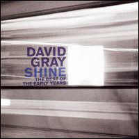 David Gray - Shine: The Best Of The Early Years