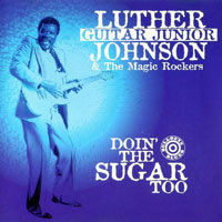 Luther 'Guitar Junior' Johnson - Doin' the Sugar Too (Remastered 1997)