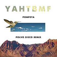 Pompeya - Y.A.H.T.B.M.F. (Polvo Disco remix - Single)