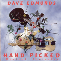 Dave Edmunds - Hand Picked Musical Fantasies