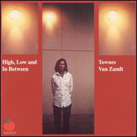 Townes Van Zandt - High, Low And Inbetween