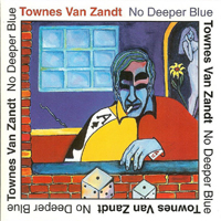 Townes Van Zandt - No Deeper Blue