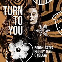 Boddhi Satva - Turn to You