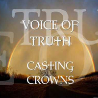 Casting Crowns - Voice Of Thruth (Live) [Single]