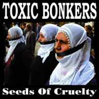 Toxic Bonkers - Seeds Of Cruelty