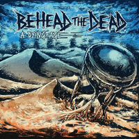Behead The Dead - A Dying Age