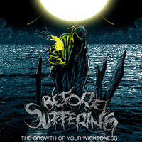 Before Suffering - The Growth Of Your Wickedness