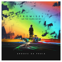 Groove Da Praia - Promises (as the Years Go by) [Single]