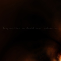 Bing Satellites - Accidental Music Volume 1