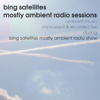 Bing Satellites - Mostly Ambient Radio Sessions