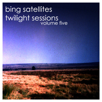 Bing Satellites - Twilight Sessions Volume 5