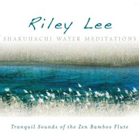 Lee, Riley - Shakuhachi Water Meditations