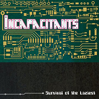 Incapacitants - Survival Of The Laziest