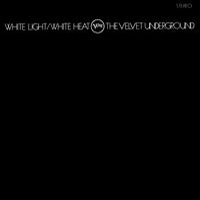 Velvet Underground - White Light / White Heat