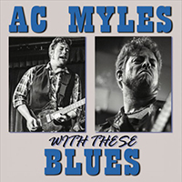 A.C. Myles - With These Blues