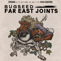 Bugseed - Far East Joints