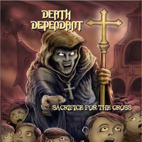 Death Dependant - Sacrifice For The Cross