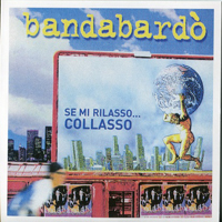 Bandabardo - Se Mi Rilasso.... Collasso