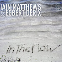Ian Matthews - Iain Matthews & Egbert Derix - In The Now