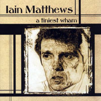Ian Matthews - A Tiniest Wham (CD 1: A Tiniest Wham)
