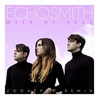 Echosmith - Over My Head (Zookeper Remix)