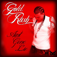 Gold Ru$h - Aint Gone Lie (Single)