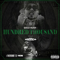 Gold Ru$h - Hundred Thousand (Single)