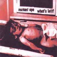 Mutant Ape - What's Left (CD 1)
